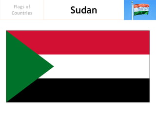 Sudan
Flags of
Countries
 