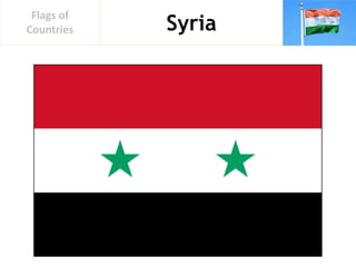 Syria
Flags of
Countries
 
