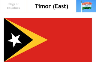 Timor (East)
Flags of
Countries
 