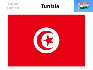 Tunisia
Flags of
Countries
 