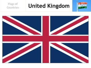 United Kingdom
Flags of
Countries
 