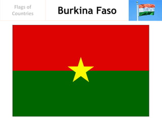 Burkina Faso
Flags of
Countries
 