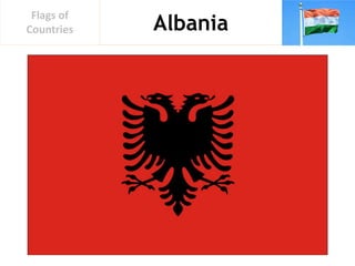 Albania
Flags of
Countries
 