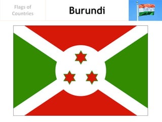 Burundi
Flags of
Countries
 