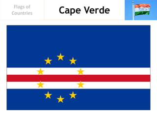 Cape Verde
Flags of
Countries
 