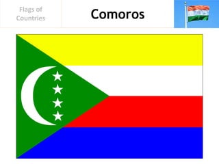 Comoros
Flags of
Countries
 