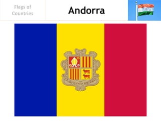 Andorra
Flags of
Countries
 