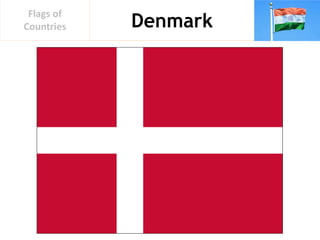 Denmark
Flags of
Countries
 