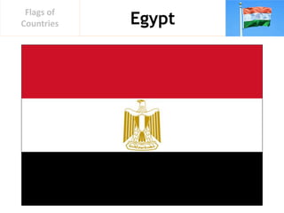 Egypt
Flags of
Countries
 