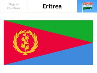 Eritrea
Flags of
Countries
 