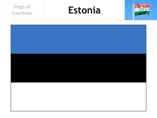Estonia
Flags of
Countries
 