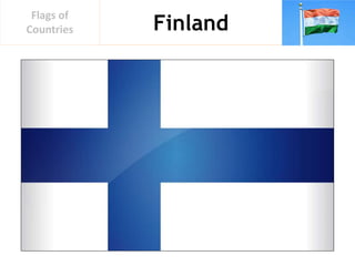 Finland
Flags of
Countries
 