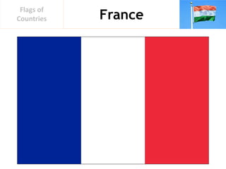 France
Flags of
Countries
 