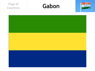 Gabon
Flags of
Countries
 