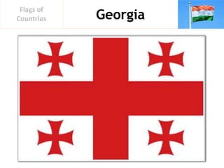Georgia
Flags of
Countries
 