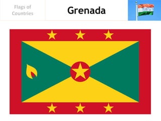 Grenada
Flags of
Countries
 