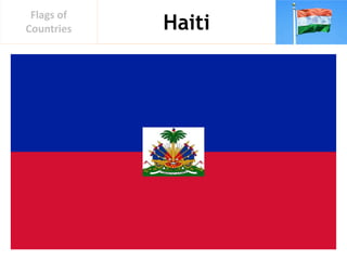 Haiti
Flags of
Countries
 