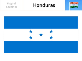 Honduras
Flags of
Countries
 