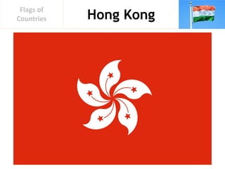 Hong Kong
Flags of
Countries
 