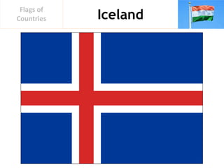 Iceland
Flags of
Countries
 
