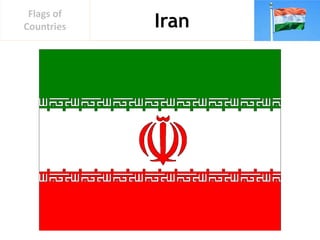 Iran
Flags of
Countries
 