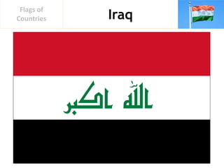 Iraq
Flags of
Countries
 