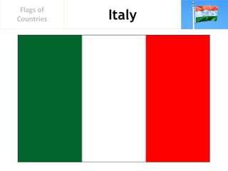 Italy
Flags of
Countries
 