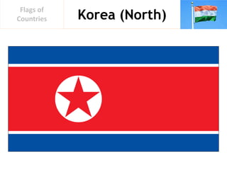 Korea (North)
Flags of
Countries
 