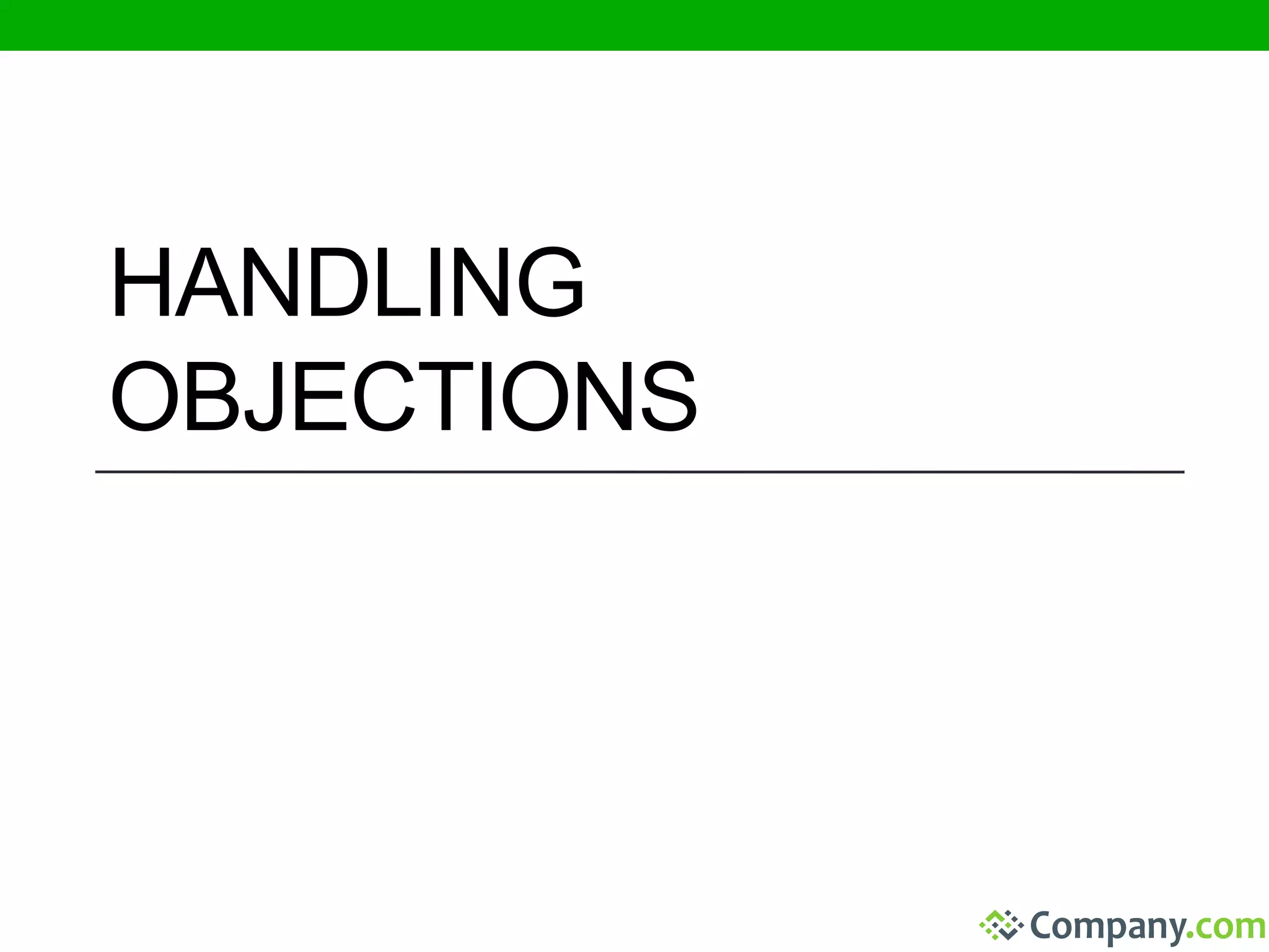 HANDLING 
OBJECTIONS 
 