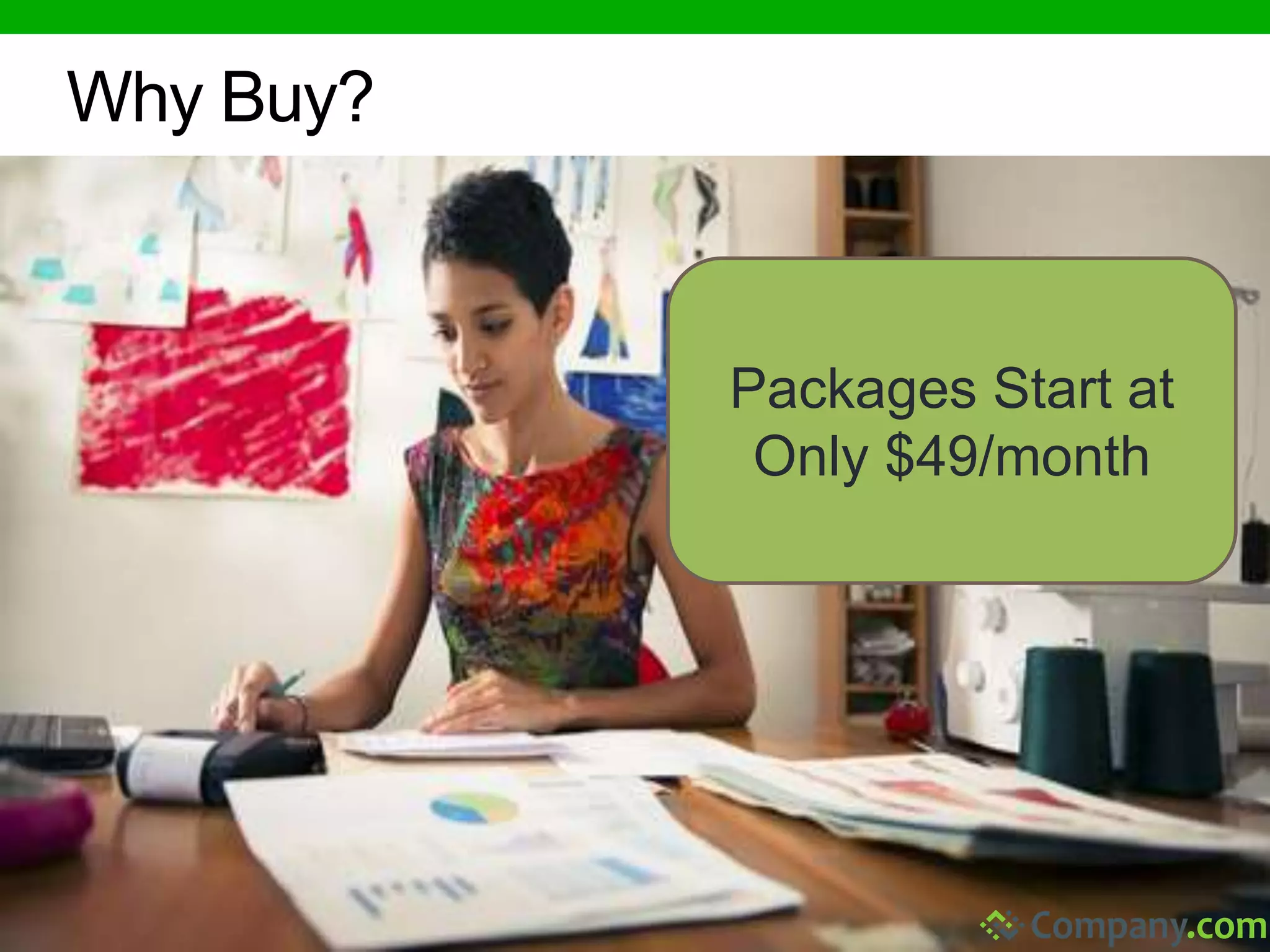 Why Buy? 
Packages Start at 
Only $49/month 
 