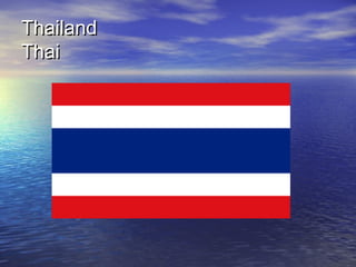 ThailandThailand
ThaiThai
 