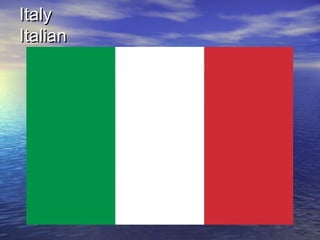 ItalyItaly
ItalianItalian
 