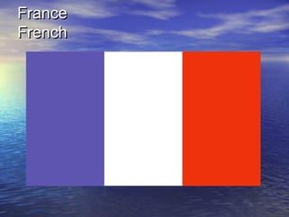 FranceFrance
FrenchFrench
 