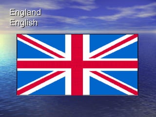 EnglandEngland
EnglishEnglish
 
