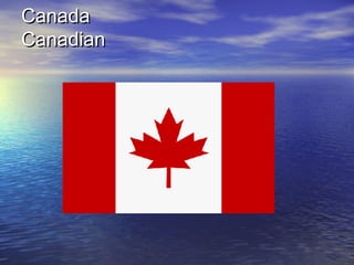 CanadaCanada
CanadianCanadian
 