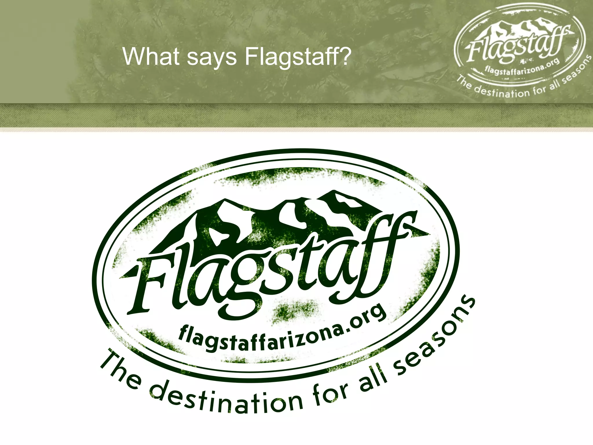 What says Flagstaff?
 