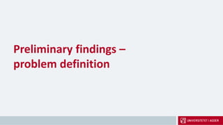 Preliminary findings –
problem definition
 