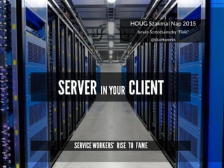 Server in your Client