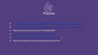 Fontes
✘ https://testing.googleblog.com/2016/05/flaky-tests-at-google-and-how-we.html
✘ https://testing.googleblog.com/2017/04/where-do-our-flaky-tests-come-from.html
✘ https://www.youtube.com/watch?v=XnkWkrbzMh0
✘ https://www.youtube.com/watch?v=hmk1h40shaE
✘ https://watirmelon.blog/2015/11/11/your-tests-arent-flaky
✘ https://martinfowler.com/articles/nonDeterminism.html
 