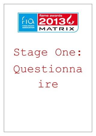 Stage One:
Questionna
    ire
 
