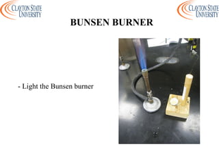 - Light the Bunsen burner
BUNSEN BURNER
 