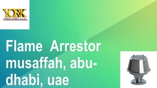 Flame Arrestor
musaffah, abu-
dhabi, uae
 