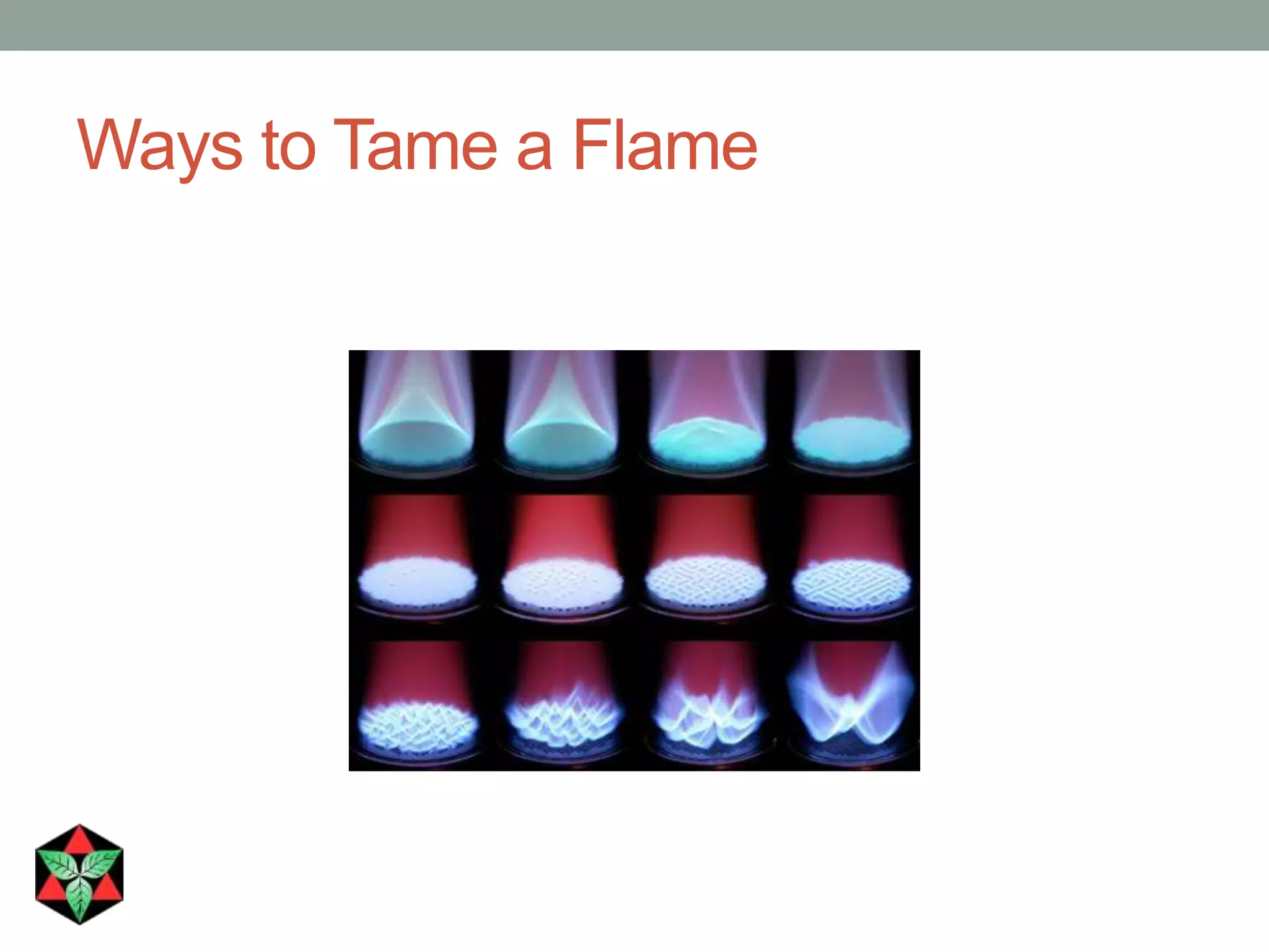 Ways to Tame a Flame
 