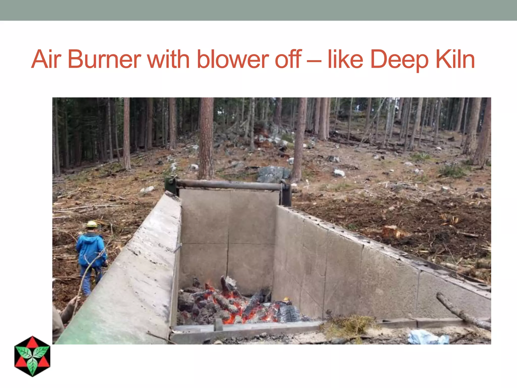 Air Burner with blower off – like Deep Kiln
 