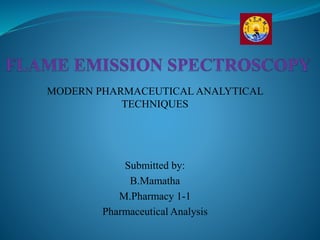 MODERN PHARMACEUTICAL ANALYTICAL
TECHNIQUES
Submitted by:
B.Mamatha
M.Pharmacy 1-1
Pharmaceutical Analysis
 