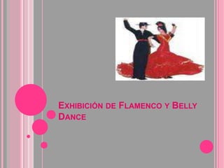 Exhibición de Flamenco y Belly Dance  