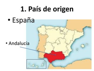 1. País de origen
• España
• Andalucía

 