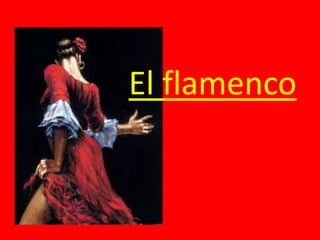 El flamenco

 