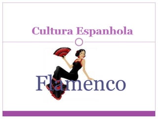 Flamenco
 