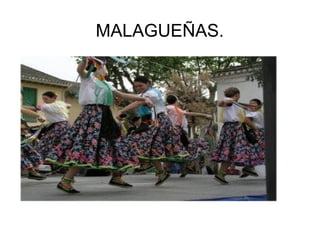 MALAGUEÑAS.
 